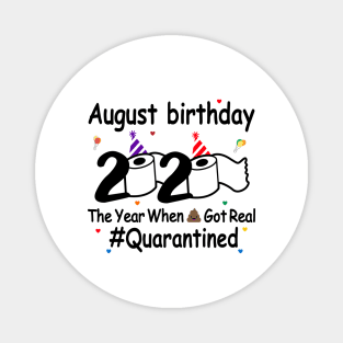 August Birthday 2020 The Year When Shit Got Real Magnet